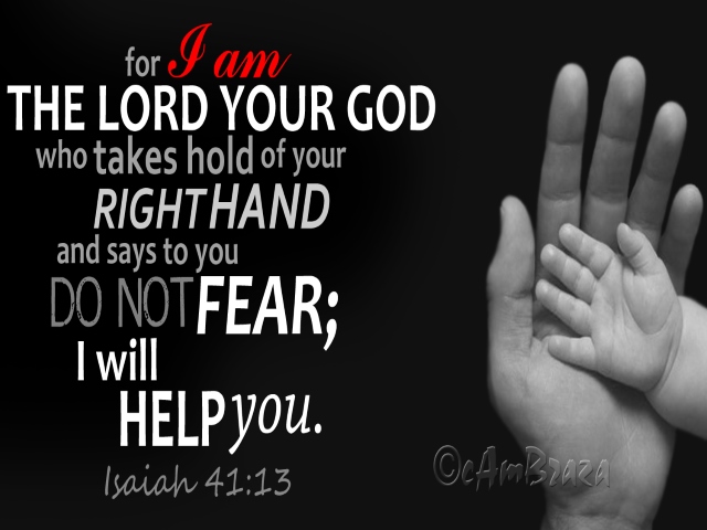 For I am the LORD your God who takes hold of your right hand and says to you do not fear; I will help you.